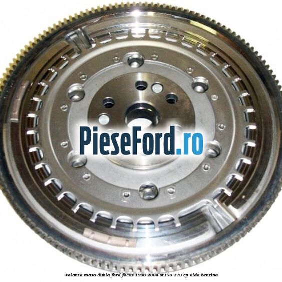 Volanta masa dubla Ford Focus 1998-2004 ST170 173 cp ALDA benzina