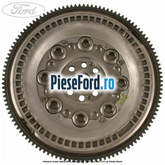 Volanta masa dubla Ford Focus 2004-2007 1.8 TDCi 115 cp KKDA diesel