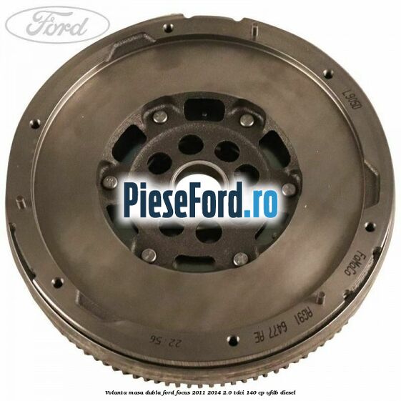 Volanta masa dubla Ford Focus 2011-2014 2.0 TDCi 140 cp UFDB diesel