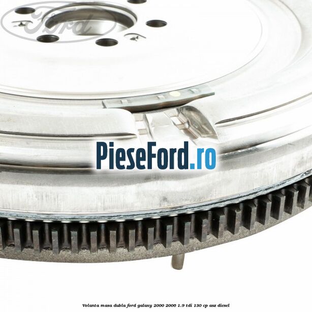 Volanta masa dubla Ford Galaxy 2000-2006 1.9 TDI 130 cp ASZ diesel