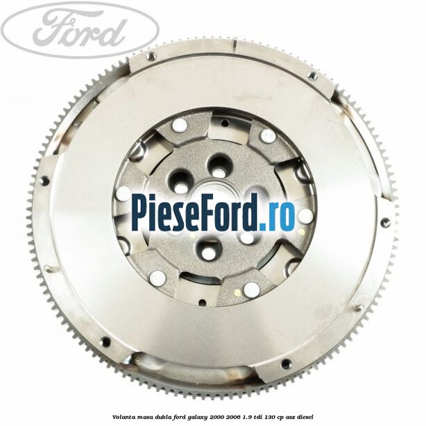 Volanta masa dubla Ford Galaxy 2000-2006 1.9 TDI 130 cp ASZ diesel