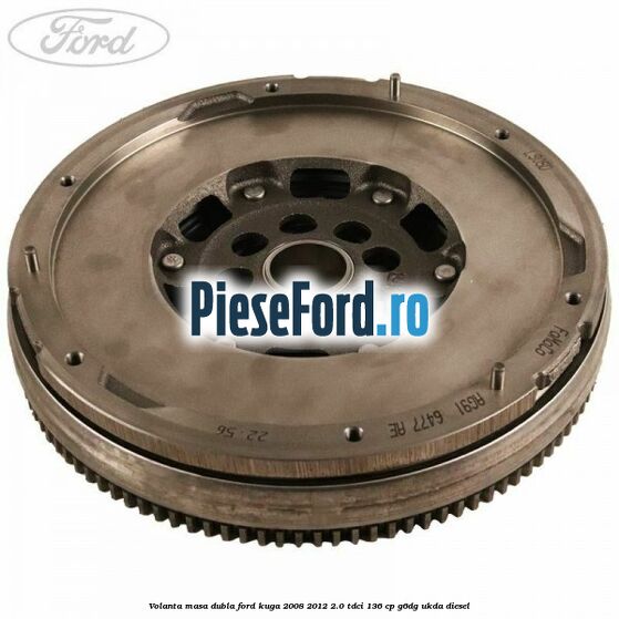 Volanta masa dubla Ford Kuga 2008-2012 2.0 TDCi 136 cp G6DG, UKDA diesel