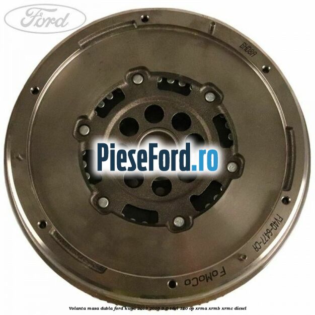 Volanta masa dubla Ford Kuga 2013-2016 2.0 TDCi 120 cp XRMA, XRMB, XRMC diesel