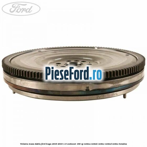 Volanta masa dubla Ford Kuga 2016-2018 1.5 EcoBoost 150 cp M8MA, M8MB, M8MC, M8MD, M8ME benzina