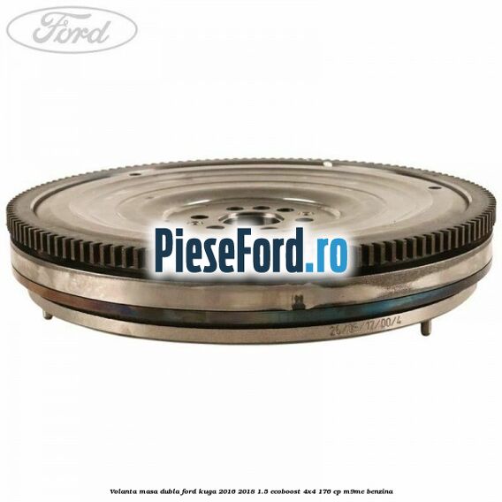 Volanta masa dubla Ford Kuga 2016-2018 1.5 EcoBoost 4x4 176 cp M9ME benzina