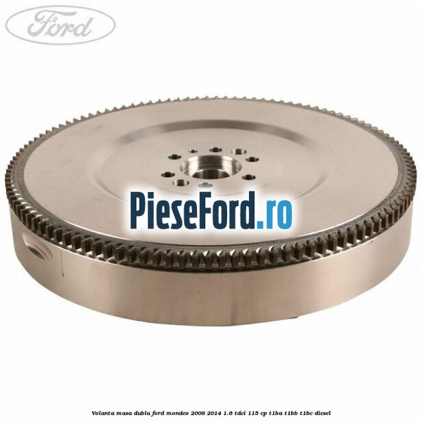 Volanta masa dubla Ford Mondeo 2008-2014 1.6 TDCi 115 cp T1BA, T1BB, T1BC diesel