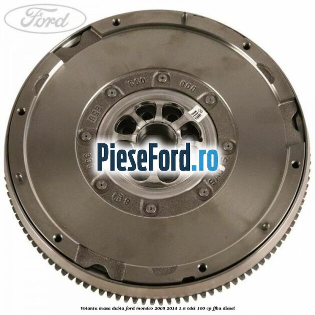 Volanta masa dubla Ford Mondeo 2008-2014 1.8 TDCi 100 cp FFBA diesel