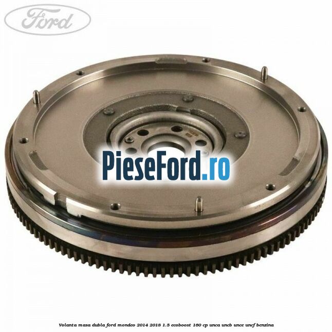 Volanta masa dubla Ford Mondeo 2014-2018 1.5 EcoBoost 160 cp
