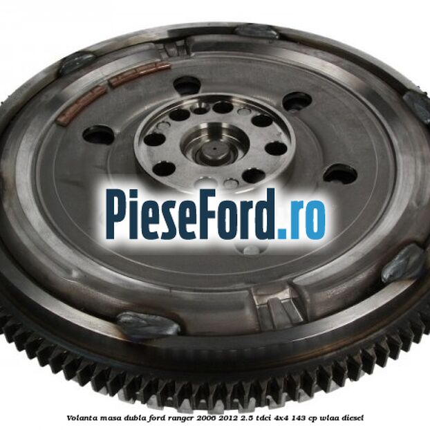 Volanta masa dubla Ford Ranger 2006-2012 2.5 TDCi 4x4 143 cp WLAA diesel