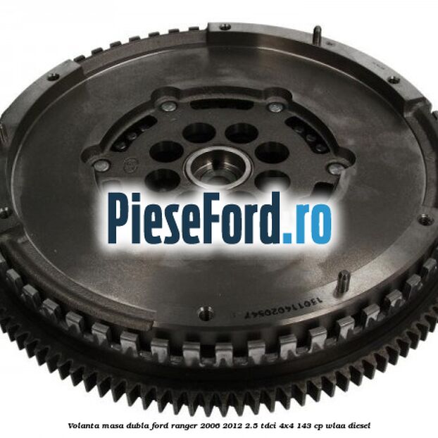 Volanta masa dubla Ford Ranger 2006-2012 2.5 TDCi 4x4 143 cp WLAA diesel
