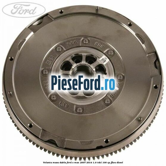Volanta masa dubla Ford S-Max 2007-2014 1.8 TDCi 100 cp FFWA diesel