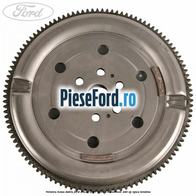 Volanta masa dubla Ford S-Max 2007-2014 2.0 EcoBoost 240 cp TPWA benzina