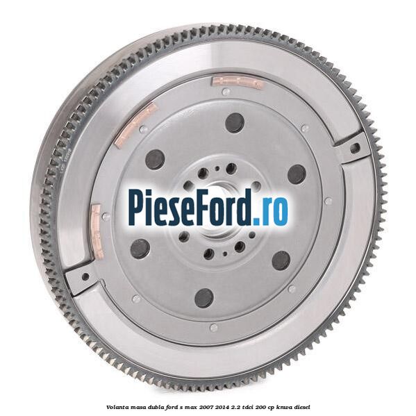 Volanta masa dubla Ford S-Max 2007-2014 2.2 TDCi 200 cp KNWA diesel