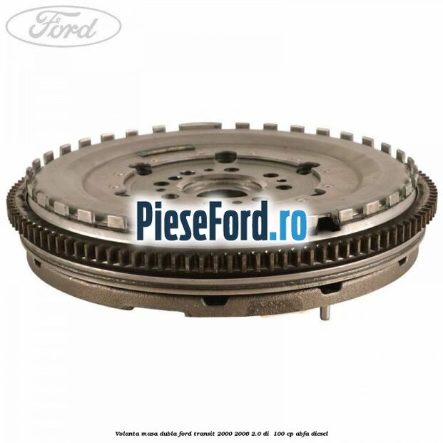 Volanta masa dubla Ford Transit 2000-2006 2.0 DI  100 cp ABFA diesel