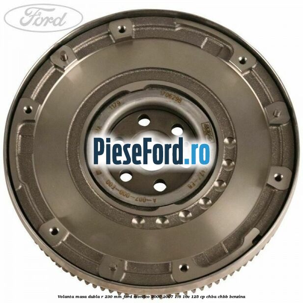 Volanta masa dubla R 230 mm Ford Mondeo 2000-2007 1.8 16V 125 cp CHBA, CHBB benzina