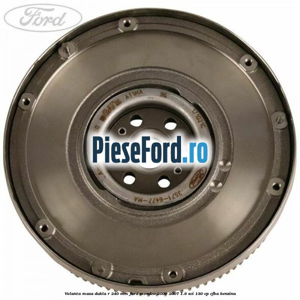 Volanta masa dubla R 240 mm Ford Mondeo 2000-2007 1.8 SCi 130 cp CFBA benzina