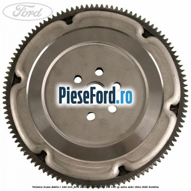 Volanta masa dubla R 240 mm Ford Mondeo 2008-2014 2.0 145 cp AOBA, AOBC, TBBA, TBBB benzina