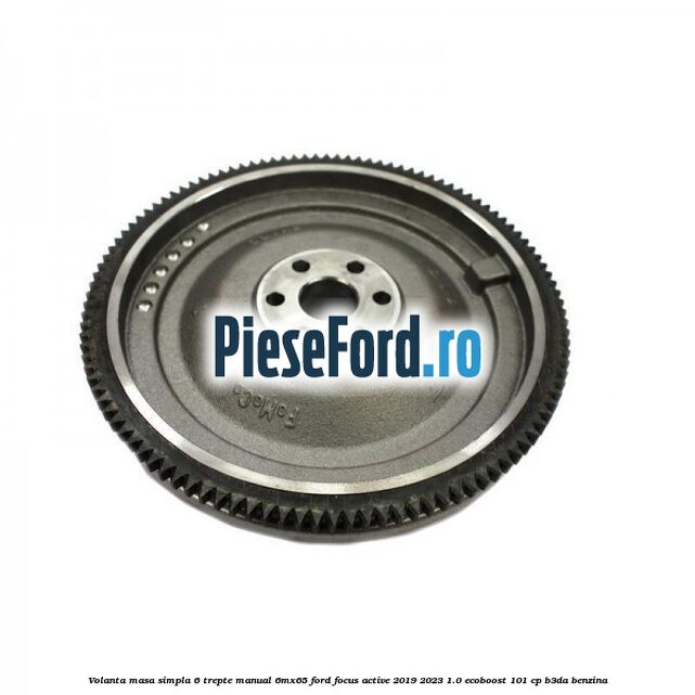 Volanta masa simpla 6 trepte manual 6MX65 Ford Focus Active 2019-2023 1.0 EcoBoost 101 cp Volanta masa simpla 6 trepte manual 6MX65 Ford Focus Active 2019-2023 1.0 EcoBoost 101 cp B3DA benzina