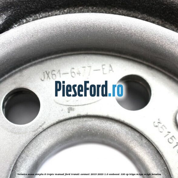 Volanta masa simpla 6 trepte manual Ford Transit Connect 2019-2023 1.0 EcoBoost 100 cp B3GA, M2GA, M2GB benzina