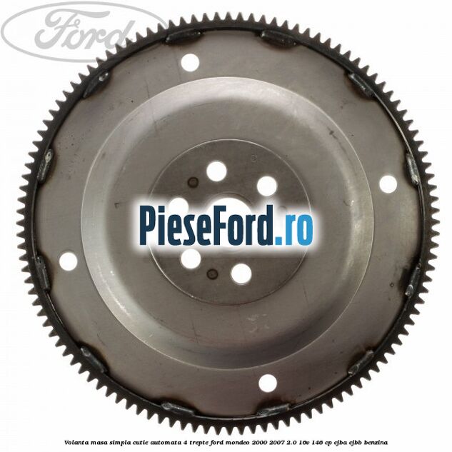 Volanta masa simpla cutie automata 4 trepte Ford Mondeo 2000-2007 2.0 16V 146 cp CJBA, CJBB benzina