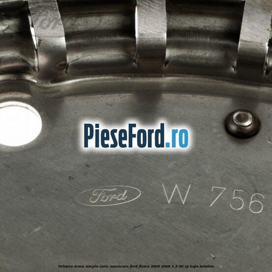 Volanta masa simpla cutie automata Ford Fiesta 2005-2008 1.3 60 cp Volanta masa simpla cutie automata Ford Fiesta 2005-2008 1.3 60 cp BAJA benzina