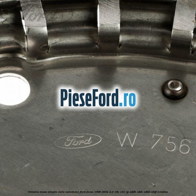 Volanta masa simpla cutie automata Ford Focus 1998-2004 2.0 16V 131 cp EDDB, EDDC, EDDD, EDDF benzina