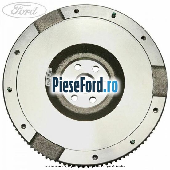 Volanta masa simpla Ford B-Max 1.0 EcoBoost 120 cp M1JA benzina