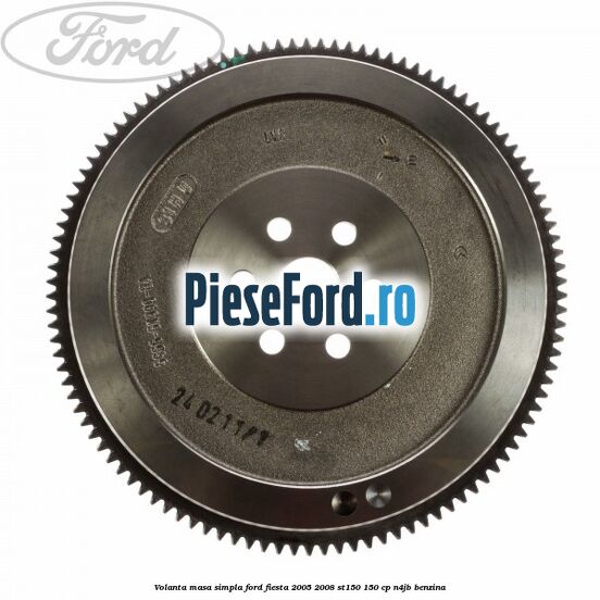 Volanta masa simpla Ford Fiesta 2005-2008 ST150 150 cp N4JB benzina