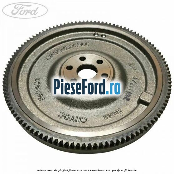 Volanta masa simpla Ford Fiesta 2013-2017 1.0 EcoBoost 125 cp M1JE, M1JH benzina