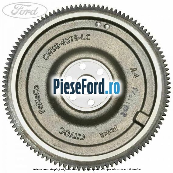 Volanta masa simpla Ford Focus 2011-2014 1.0 EcoBoost 125 cp M1DA, M1DC, M1DD benzina