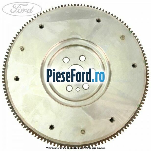 Volanta masa simpla Ford Fusion 1.3 60 cp BAJA benzina
