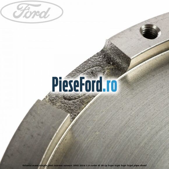 Volanta masa simpla Ford Tourneo Connect 2002-2014 1.8 Turbo Di 90 cp Volanta masa simpla Ford Tourneo Connect 2002-2014 1.8 Turbo Di 90 cp HCPA, HCPB, HCPC, HCPD, P9PA diesel