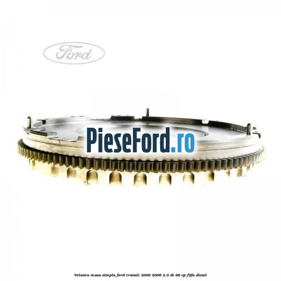 Volanta masa simpla Ford Transit 2000-2006 2.0 DI 86 cp F3FA diesel