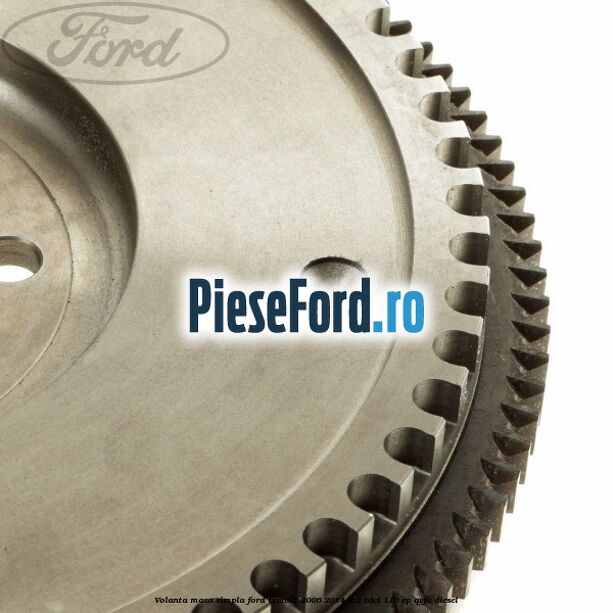 Volanta masa simpla Ford Transit 2006-2014 2.2 TDCi 110 cp QVFA diesel