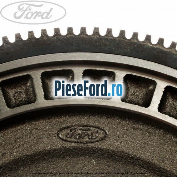 Volanta masa simpla pana an 09/2010 Ford Fiesta 2002-2005 1.4 16V 80 cp FXJA, FXJB benzina