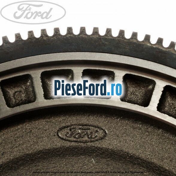 Volanta masa simpla pana an 09/2010 Ford Puma 1997-2003 1.4 16V 90 cp FHD, FHF benzina