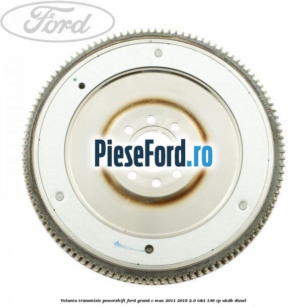 Volanta transmisie Powershift Ford Grand C-Max 2011-2015 2.0 TDCi 136 cp Volanta transmisie Powershift Ford Grand C-Max 2011-2015 2.0 TDCi 136 cp UKDB diesel