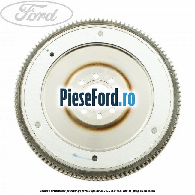 Volanta transmisie Powershift Ford Kuga 2008-2012 2.0 TDCi 136 cp Volanta transmisie Powershift Ford Kuga 2008-2012 2.0 TDCi 136 cp G6DG, UKDA diesel