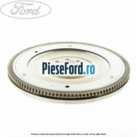 Volanta transmisie Powershift Ford Kuga 2008-2012 2.0 TDCI 140 cp UFDA diesel