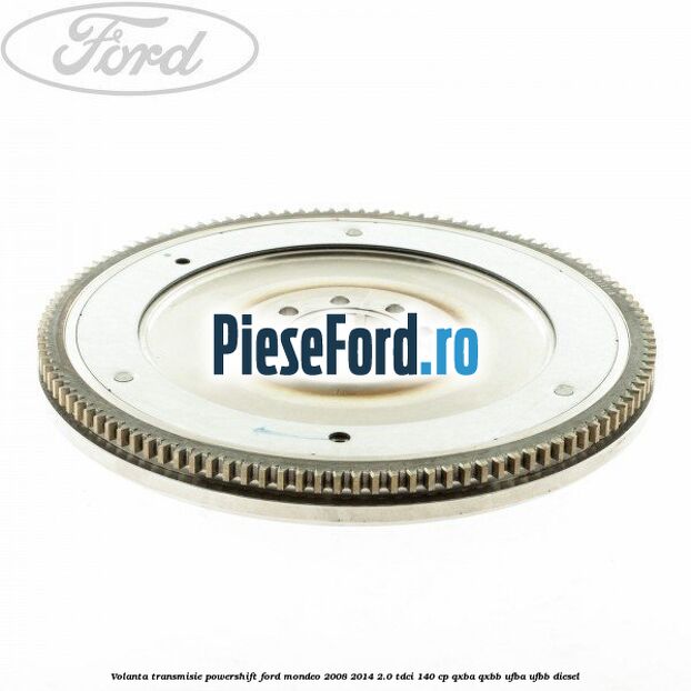 Volanta transmisie Powershift Ford Mondeo 2008-2014 2.0 TDCi 140 cp QXBA, QXBB, UFBA, UFBB diesel