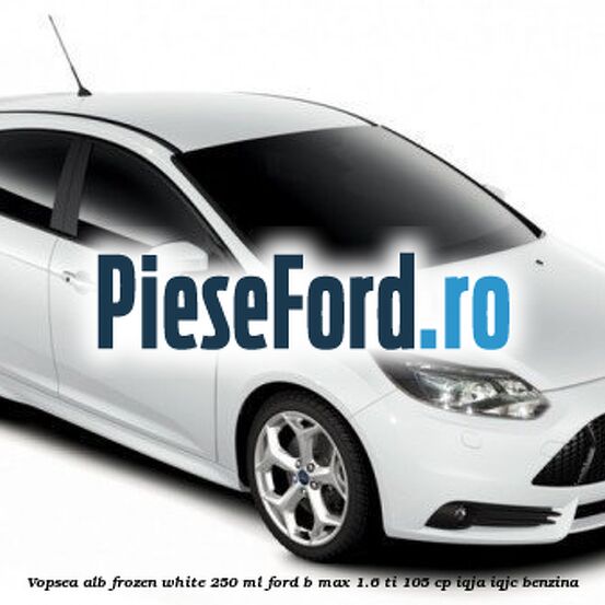 Vopsea alb Frozen White, 250 ml Ford B-Max 1.6 Ti 105 cp IQJA, IQJC benzina