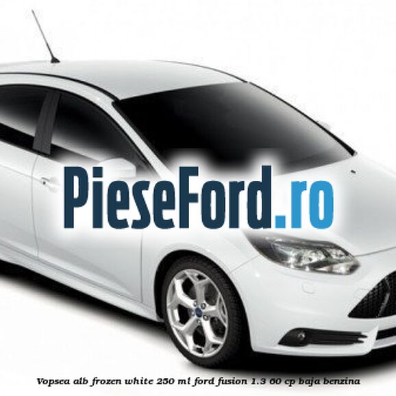 Vopsea alb Frozen White, 250 ml Ford Fusion 1.3 60 cp Vopsea alb Frozen White, 250 ml Ford Fusion 1.3 60 cp BAJA benzina