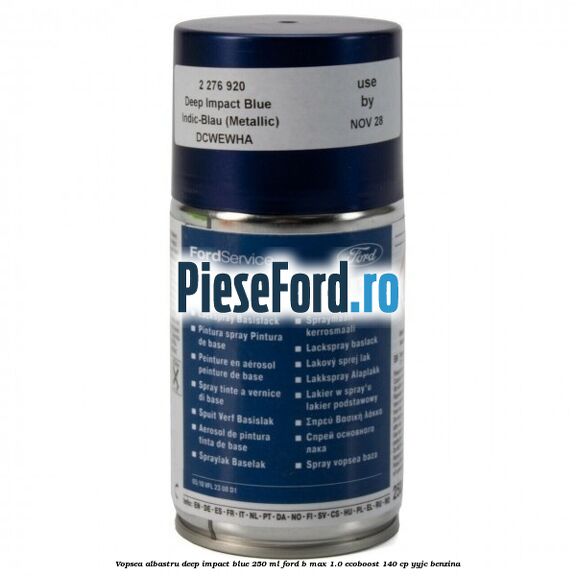 Vopsea albastru Deep Impact Blue, 250 ml Ford B-Max 1.0 EcoBoost 140 cp YYJC benzina