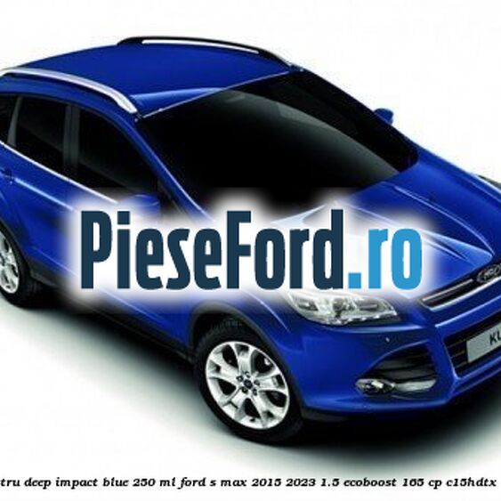 Vopsea albastru Deep Impact Blue, 250 ml Ford S-Max 2015-2023 1.5 EcoBoost 165 cp C15HDTX, UNCP benzina