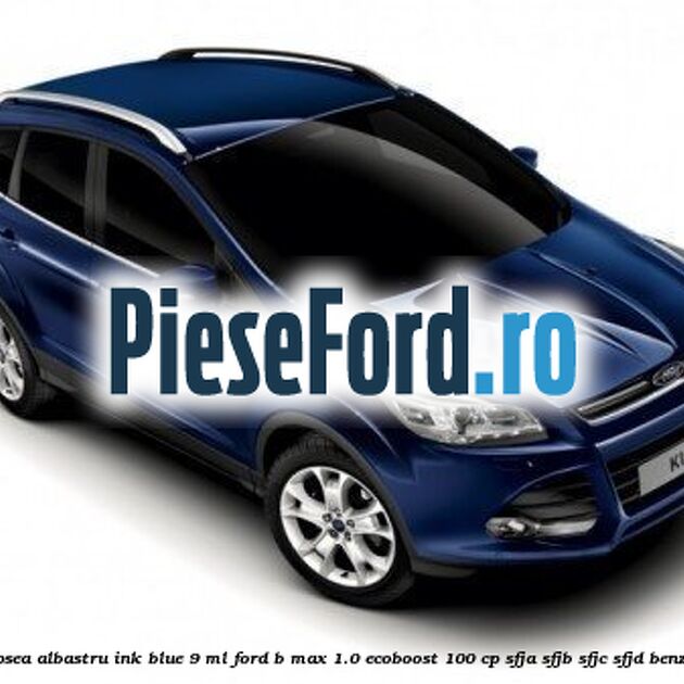 Vopsea albastru Ink Blue, 9 ml Ford B-Max 1.0 EcoBoost 100 cp SFJA, SFJB, SFJC, SFJD benzina