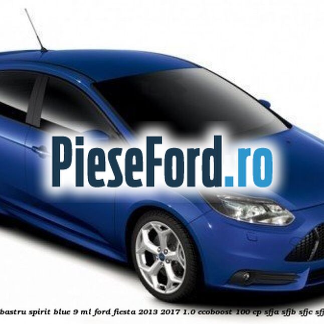 Vopsea albastru Spirit Blue, 9 ml Ford Fiesta 2013-2017 1.0 EcoBoost 100 cp SFJA, SFJB, SFJC, SFJD benzina