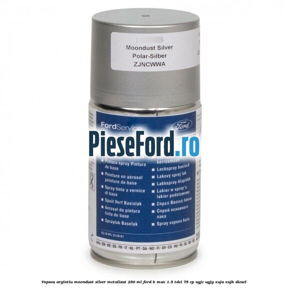 Vopsea argintiu Moondust silver metalizat, 250 ml Ford B-Max 1.5 TDCi 75 cp Vopsea argintiu Moondust silver metalizat, 250 ml Ford B-Max 1.5 TDCi 75 cp UGJC, UGJG, XUJA, XUJB diesel