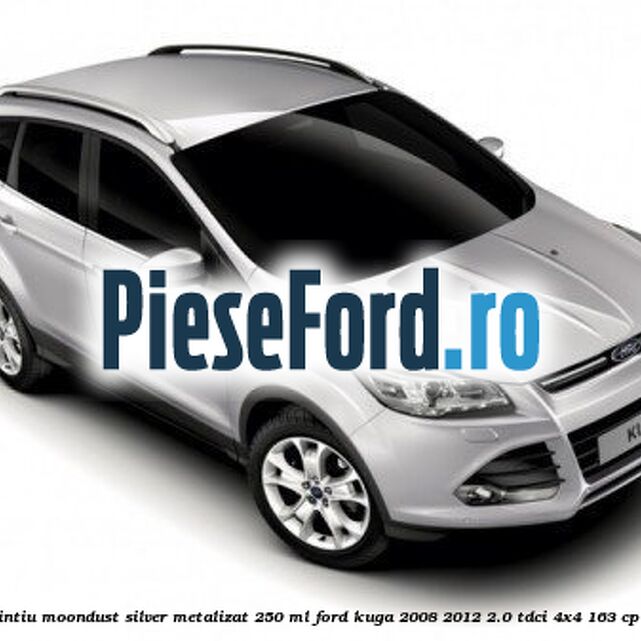 Vopsea argintiu Moondust silver metalizat, 250 ml Ford Kuga 2008-2012 2.0 TDCI 4x4 163 cp Vopsea argintiu Moondust silver metalizat, 250 ml Ford Kuga 2008-2012 2.0 TDCI 4x4 163 cp TXDA diesel