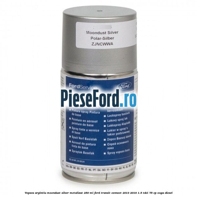Vopsea argintiu Moondust silver metalizat, 250 ml Ford Transit Connect 2013-2018 1.5 TDCi 75 cp XUGA diesel
