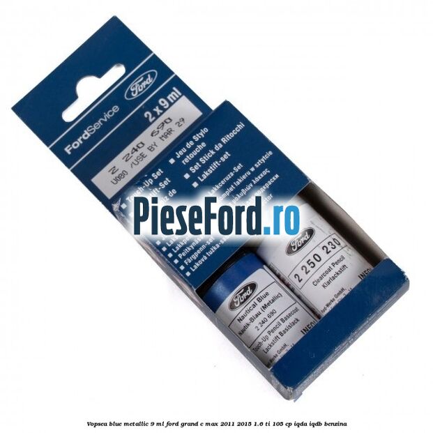 Vopsea blue metallic, 9 ml Ford Grand C-Max 2011-2015 1.6 Ti 105 cp IQDA, IQDB benzina
